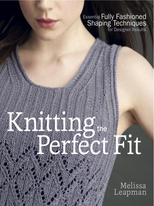 Title details for Knitting the Perfect Fit by Melissa Leapman - Available